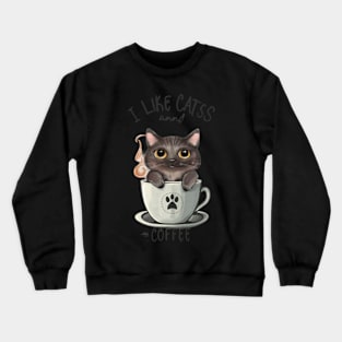 I  like cats and coffee Crewneck Sweatshirt